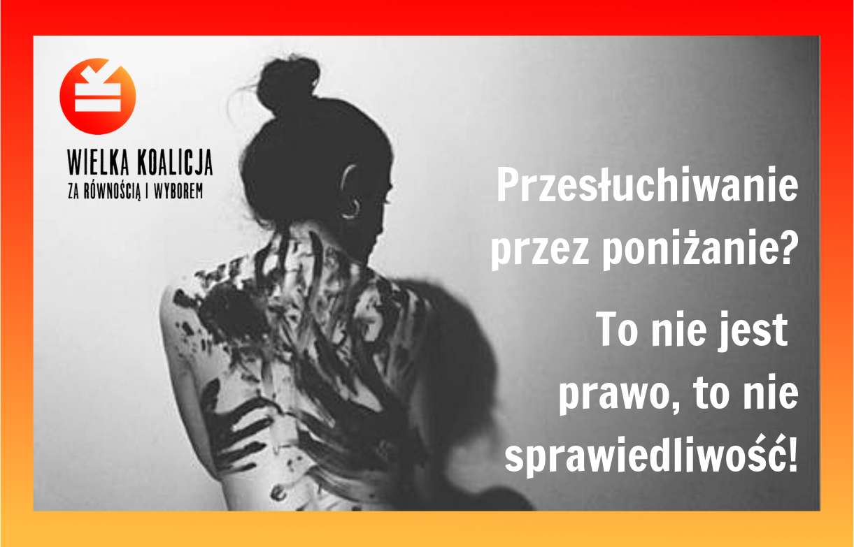 Przesłuchiwanie przez poniżanie? To nie jest prawo, to nie jest sprawiedliwość